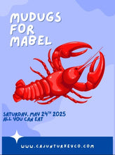 Load image into Gallery viewer, ALL YOU CAN EAT CRAWFISH PARTY - MUDBUGS FOR MABEL Saturday ONLY May 24th 12-5pm
